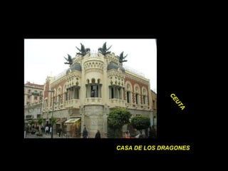 CASA DE LOS DRAGONES CEUTA 