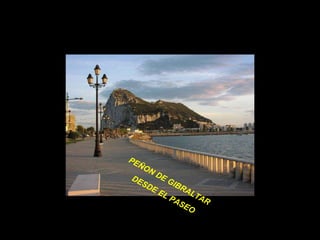 PEÑON DE GIBRALTAR DESDE EL PASEO 