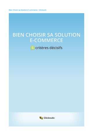 Bien Choisir sa Solution E-commerce : Clicboutic
 