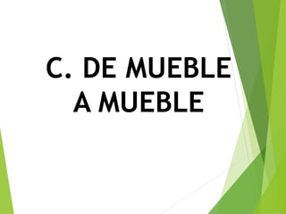 C. DE MUEBLE
A MUEBLE
 