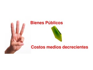 Bienes Públicos Costos medios decrecientes 