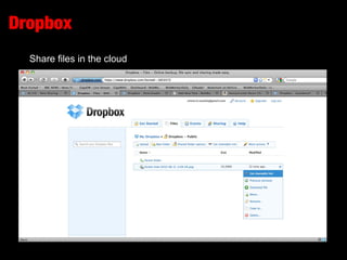 Dropbox
Share files in the cloud
 