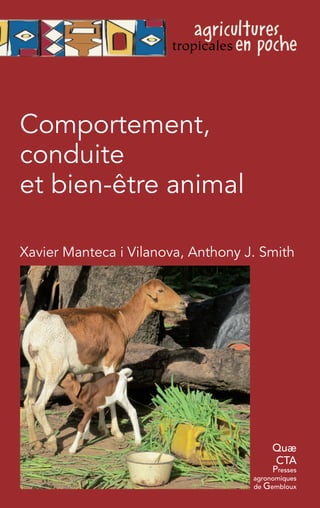 Comportement,
conduite
et bien-être animal
Xavier Manteca i Vilanova, Anthony J. Smith
Quæ
CTA
Presses
agronomiques
de Gembloux
 
