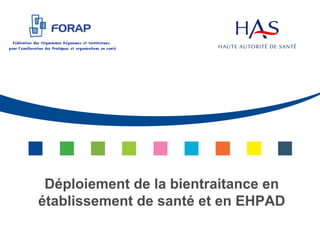 Déploiement de la bientraitance en
établissement de santé et en EHPAD
 