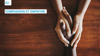 #2.
COMPASSION ET EMPATHIE
 