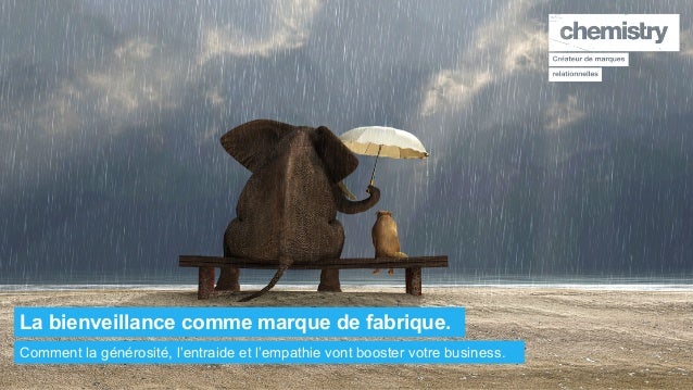 La Bienveillance Comme Marque De Fabrique