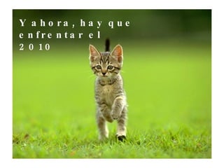 Y ahora, hay que enfrentar el 2010 