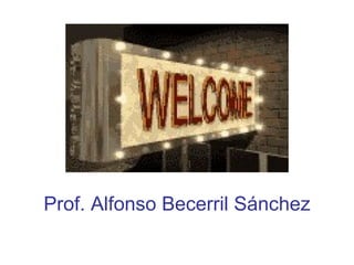 Prof. Alfonso Becerril Sánchez 