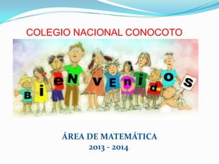 COLEGIO NACIONAL CONOCOTO
ÁREA DE MATEMÁTICA
2013 - 2014
 