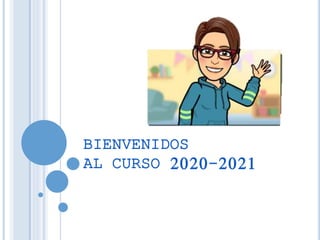 BIENVENIDOS
AL CURSO 2020-2021
 