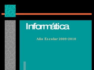 Informática Año Escolar 2009-2010 