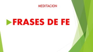 MEDITACION
FRASES DE FE
 