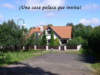 ¡Una casa polaca que invita! 