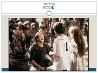 Peter Pan 
HOOK. 
 