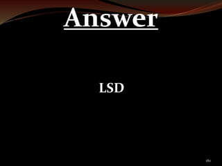 180 
Answer 
LSD 
 