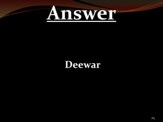 183 
Answer 
Deewar 
 