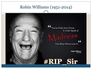 Robin Williams (1951-2014) 
 