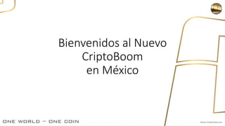 Bienvenidos al Nuevo
CriptoBoom
en México
 