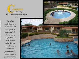 … .
                                                Se g und a Eta p a
                                           Co n Ja c uz z i a l a ire Libre
                                                        … .
Ladera Inversiones C. A. J-29436146-3




                                            N s tra s
                                               ue
                                         ins ta la c io ne s
                                         le brind a n a l
                                           hué s p e d la
                                          c o m o d id a d ,
                                           d iv e rs ió n y
                                        c o nfo rt d e un
                                           ho te l c inc o
                                          e s tre lla s s in
                                        a ba nd o na r la
                                             tra d ic ió n
                                         p o s a d e ra d e
                                         una a te nc ió n
                                        p e rs o na liz a d a
 