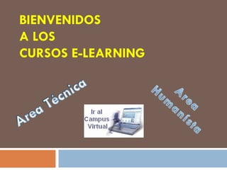 BIENVENIDOS  A LOS CURSOS E-LEARNING 