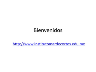 Bienvenidos http://www.institutomardecortes.edu.mx 