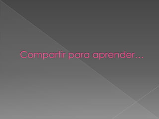 Compartir para aprender…