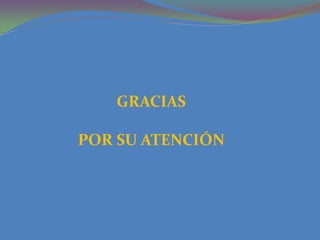 GRACIAS POR SU ATENCIÓN