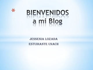 *
Jessenia Lozada
Estudiante Unach

 