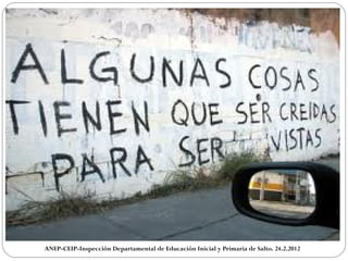 ANEP-CEIP-Inspección Departamental de Educación Inicial y Primaria de Salto. 24.2.2012 