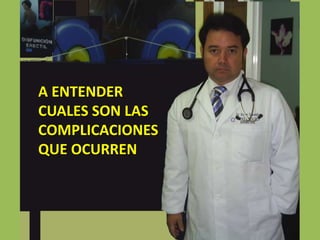 A ENTENDER CUALES SON LAS COMPLICACIONES QUE OCURREN  