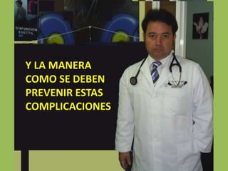 Y LA MANERA COMO SE DEBEN PREVENIR ESTAS COMPLICACIONES