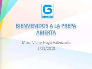 Mtro. Víctor Hugo Valenzuela
5/11/2018
 
