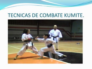 TECNICAS DE COMBATE KUMITE.