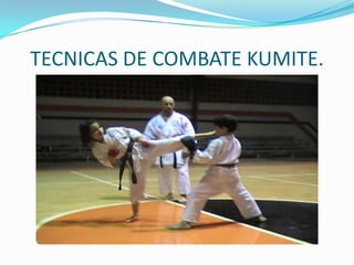 TECNICAS DE COMBATE KUMITE.