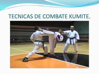 TECNICAS DE COMBATE KUMITE.