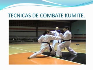 TECNICAS DE COMBATE KUMITE.
