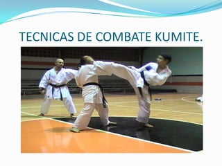TECNICAS DE COMBATE KUMITE.