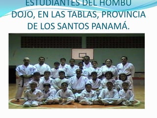 ESTUDIANTES DEL HOMBU DOJO, EN LAS TABLAS, PROVINCIA DE LOS SANTOS PANAMÁ.
