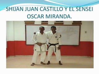 SHIJAN JUAN CASTILLO Y EL SENSEI OSCAR MIRANDA.
