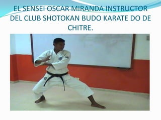EL SENSEI OSCAR MIRANDA INSTRUCTOR DEL CLUB SHOTOKAN BUDO KARATE DO DE CHITRE.