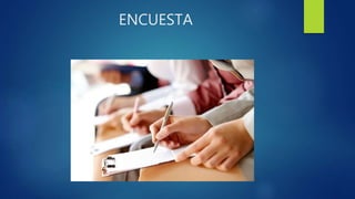 ENCUESTA
 