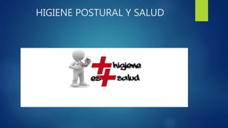 HIGIENE POSTURAL Y SALUD
 