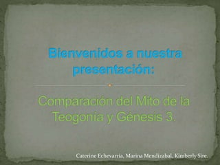 Caterine Echevarría, Marina Mendizabal, Kimberly Sire.
 