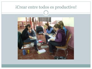 ¡Crear entre todos es productivo!