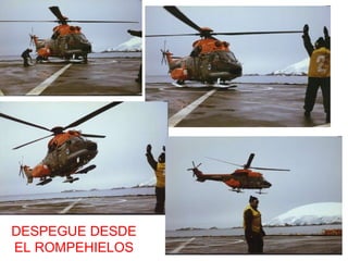 DESPEGUE DESDE EL ROMPEHIELOS 