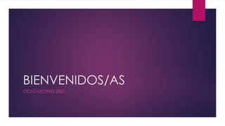 BIENVENIDOS ciclo lectivo 2021 de la Escuela | PPTX