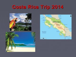 Costa Rica Trip 2014Costa Rica Trip 2014
 