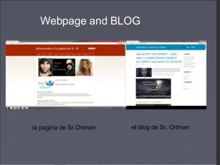 la pagina de Sr.Ortman el blog de Sr. Ortman
 