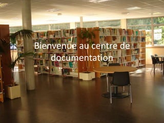 Bienvenue au centre de documentation 