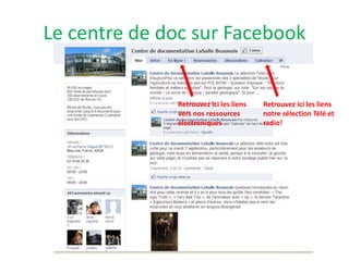Le centre de doc sur FacebookRetrouvez ici les liens vers nos ressources électroniquesRetrouvez ici les liens notre sélection Télé et radio!